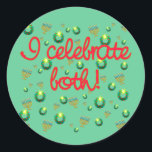 I Celebrate Both Christmas and Hanukkah Classic Round Sticker<br><div class="desc">I celebrate both! Menoras and Christmas wreaths are scattered around on this design that celebrates both Christmas and Hanukkah. Great for mixed religion families that celebrate the Festival of LIghts as well as the birth of Christ. Design is available on apparel for adults and children, as well as on bags,...</div>