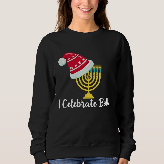 I Celebrate Both Christmas Hanukkah Chanukah Jewis Sweatshirt (Front)