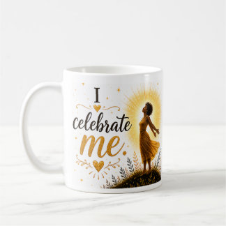 I Celebrate Me! Coffee Mug