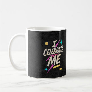 I Celebrate Me Coffee Mug