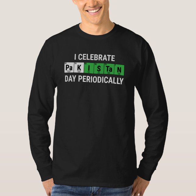 I Celebrate Pakistan Day Periodically Pakistani T-Shirt (Front)