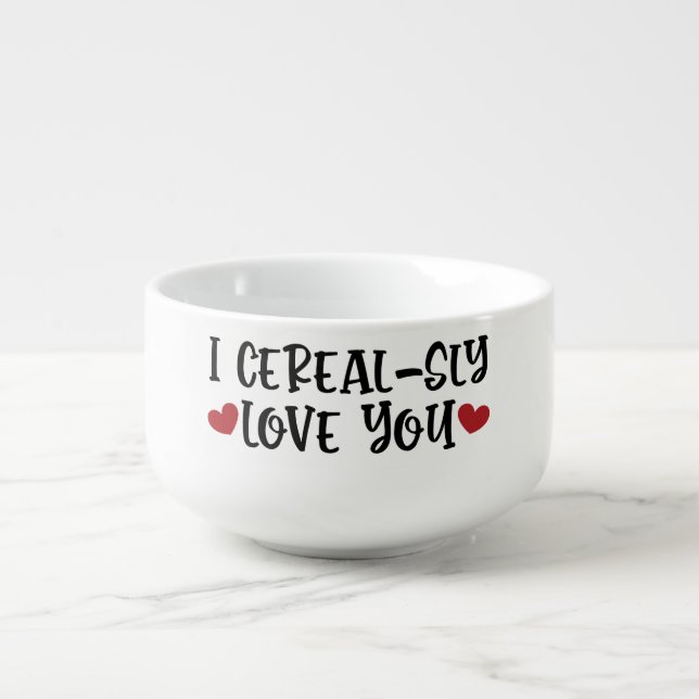 I Cerealsly Love You Bowl Cereal Valentine's Day (Front)