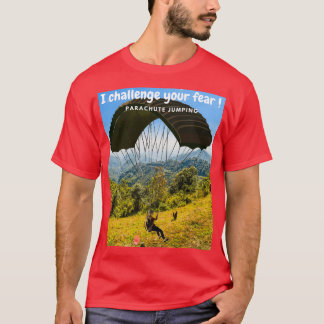 I challenge your fear Challenge and adventure T-Shirt