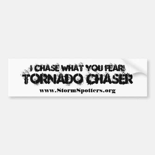 I Chase What You Fear Bumper Sticker