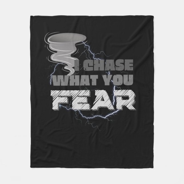 I Chase What You Fear Tornado Chaser Fleece Blanket (Front)