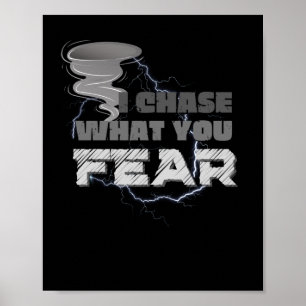 I Chase What You Fear Tornado Chaser Poster