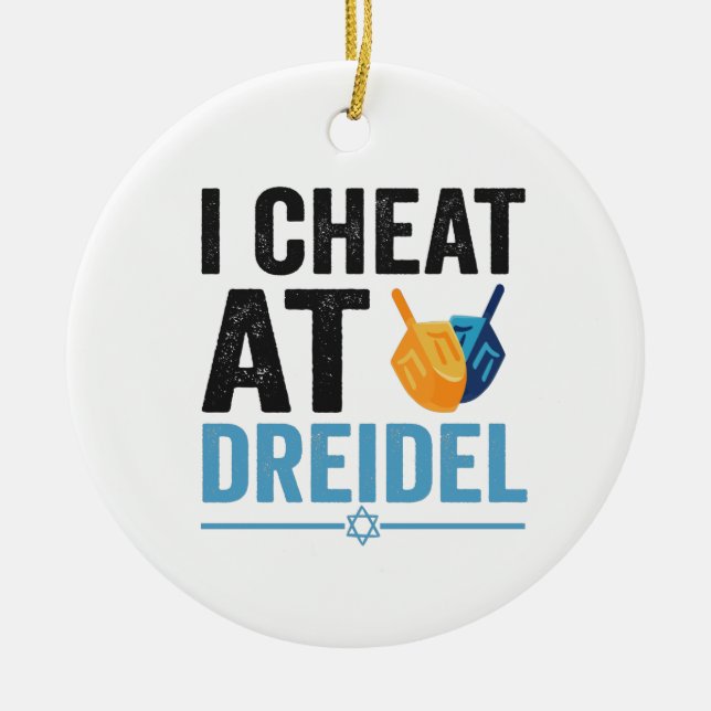 I Cheat at Dreidel Funny Jewish Game Holiday Gift Ceramic Ornament (Front)