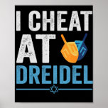I Cheat at Dreidel Funny Jewish Game Holiday Gift Poster<br><div class="desc">chanukah, menorah, hanukkah, dreidel, jewish, Chrismukkah, holiday, latkes, christmas, </div>