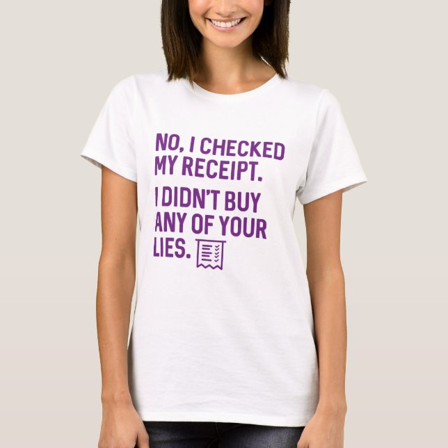 I Checked My Receipt T-Shirt (Front)