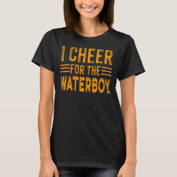 I cheer For Offensive Waterboy T-Shirt