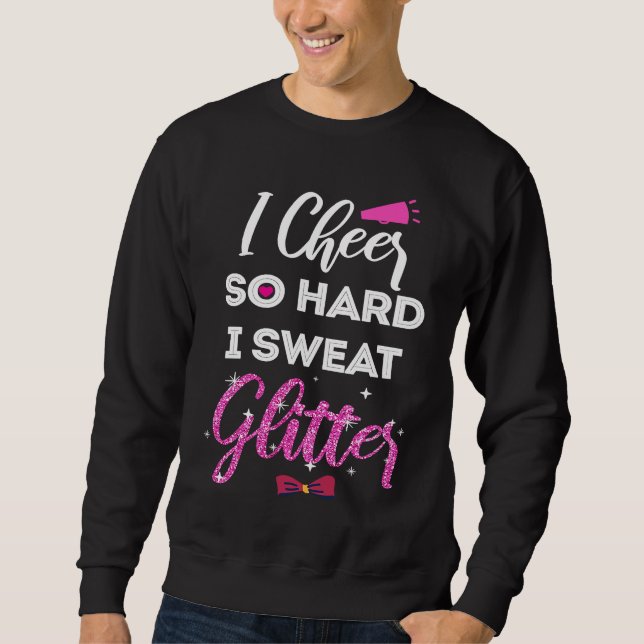 I Cheer So Hard I Sweat Glitter Cheerleader Girls Sweatshirt (Front)