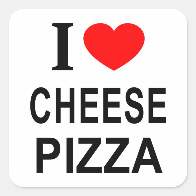 I ❤️ CHEESE PIZZA I LOVE CHEESE PIZZA I HEART CHEE SQUARE STICKER (Front)