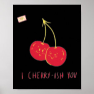 I Cherry-ish You Valentine Funny Cute Happy Valent Poster