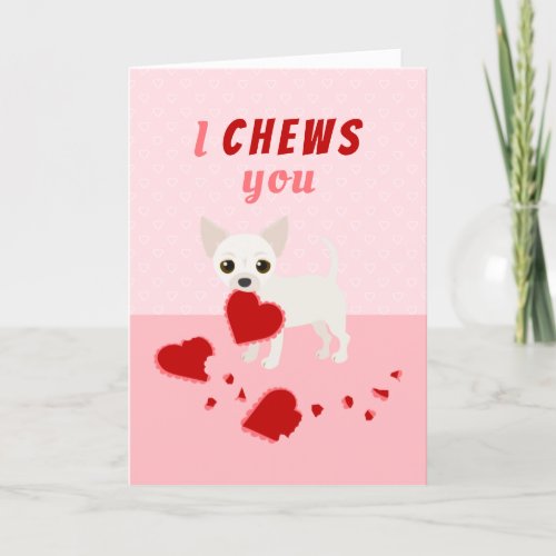 I Chews You Chihuahua Valentines Day Holiday Card