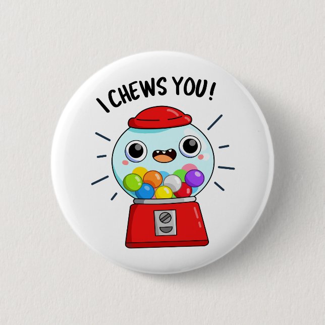 I Chews You Funny Gumball Machine Pun  Button (Front)