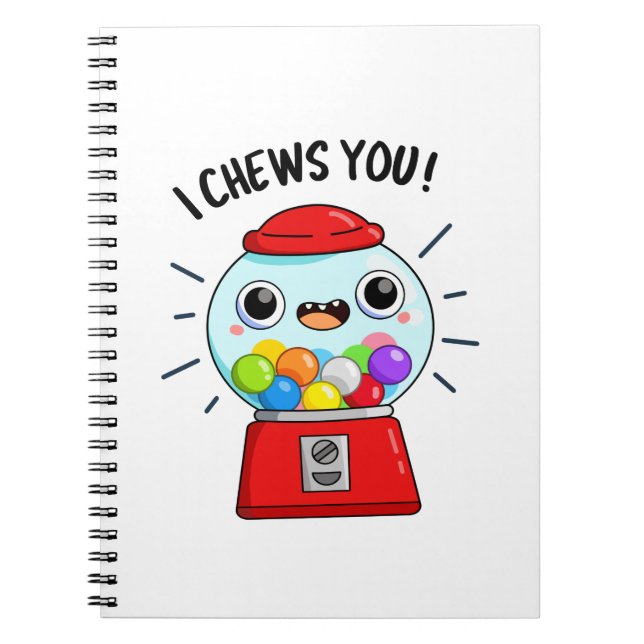 I Chews You Funny Gumball Machine Pun  Notebook (Front)