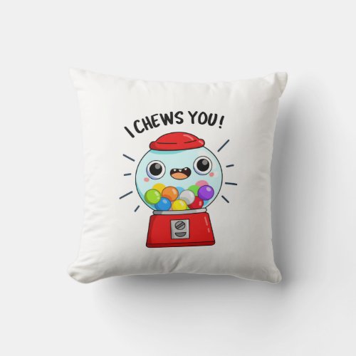 I Chews You Funny Gumball Machine Pun  Throw Pillow