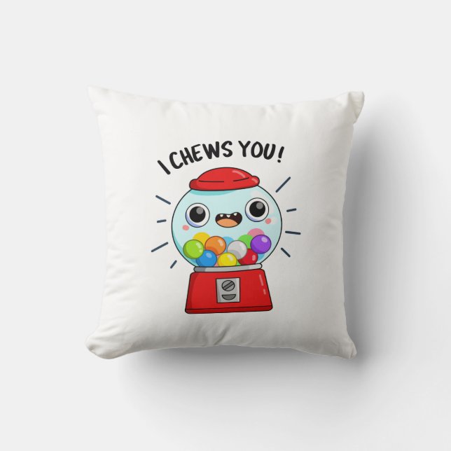 I Chews You Funny Gumball Machine Pun  Throw Pillow (Front)