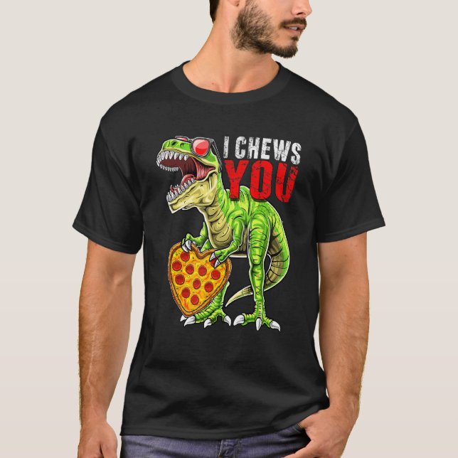 I Chews You T Rex Dinosaur Pizza Valentine's Day H T-Shirt (Front)