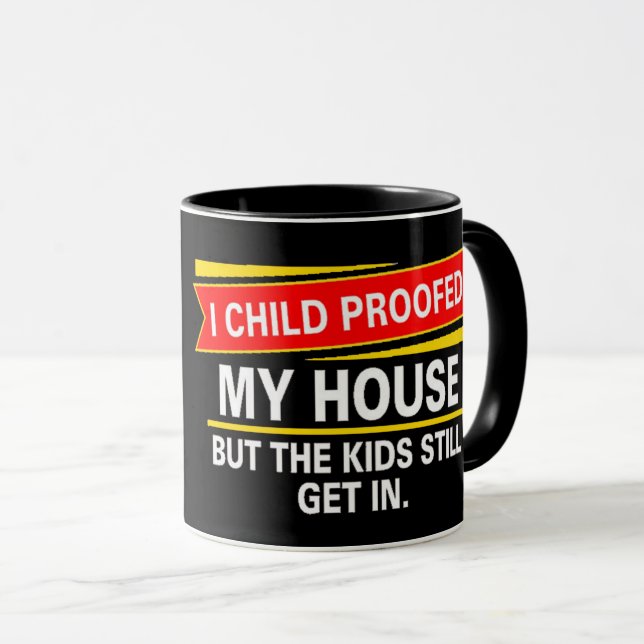 I childproofed my house... mug (Front Right)