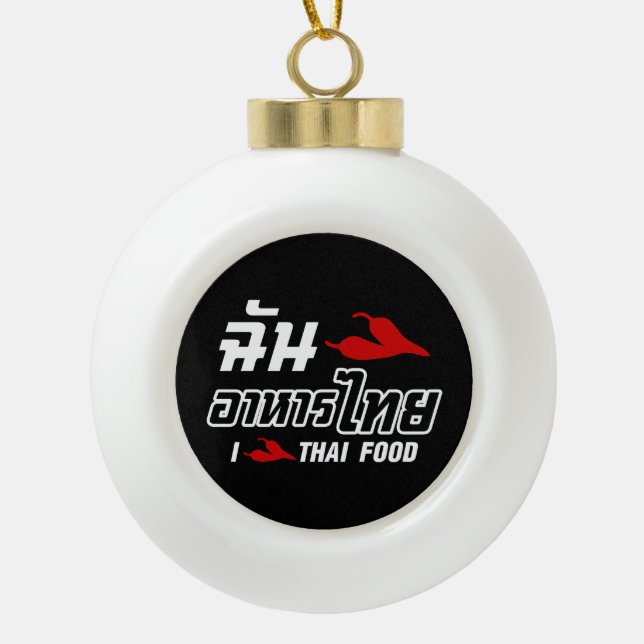 I Chili (Love) Thai Food Ceramic Ball Christmas Ornament (Front)