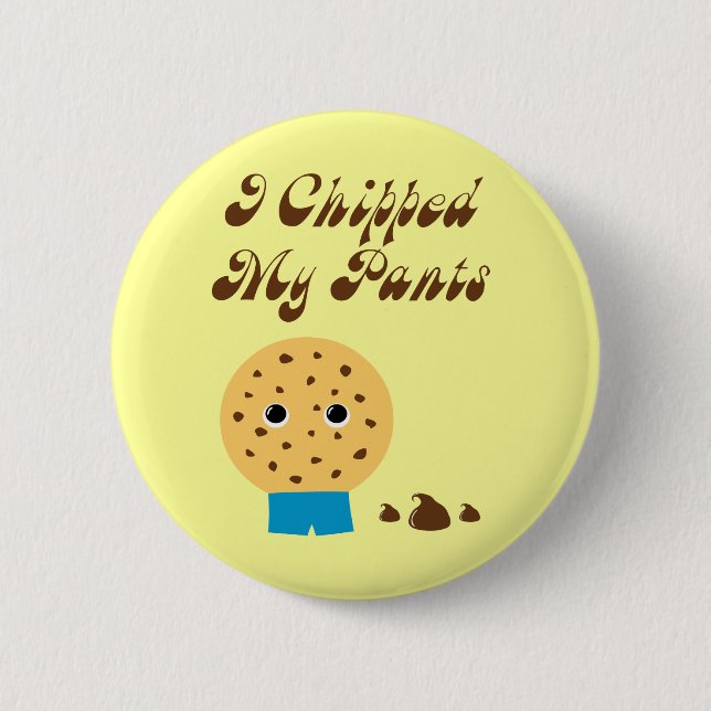 I Chipped My Pants Chocolate Chip Cookie Pinback Button (Front)