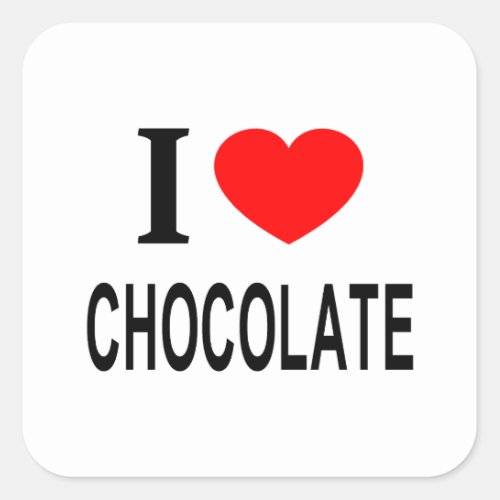 I ️ CHOCOLATE I LOVE CHOCOLATE I HEART CHOCOLATE SQUARE STICKER