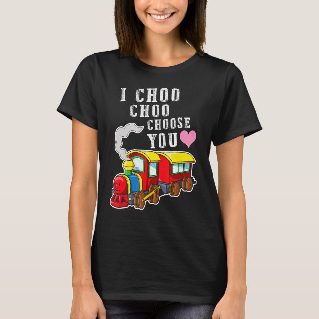 I Choo Choo Choose You Valentines Day Cute Train B T-Shirt (Front)