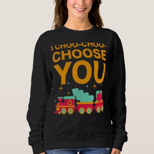 I Choo Choo Choose You Valentines Day Train  Kids  Sweatshirt