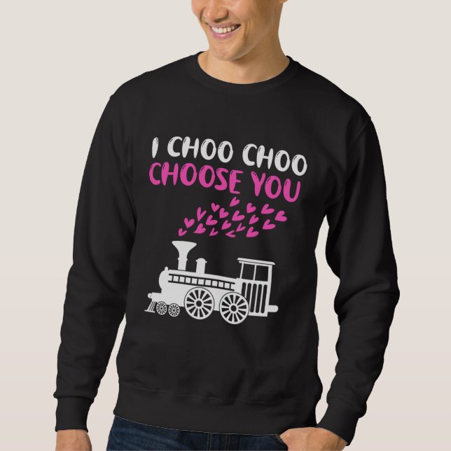 I Choo Choose You Sweatshirt (Front)