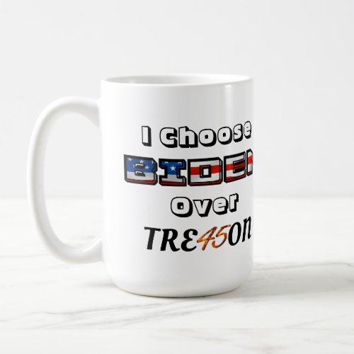 I Choose BIDEN Over TRE45ON Coffee Mug