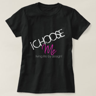 I CHOOSE ME T-SHIRT