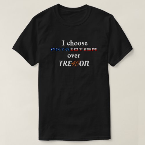 I choose PATRIOTISM over TRE45ON T_Shirt