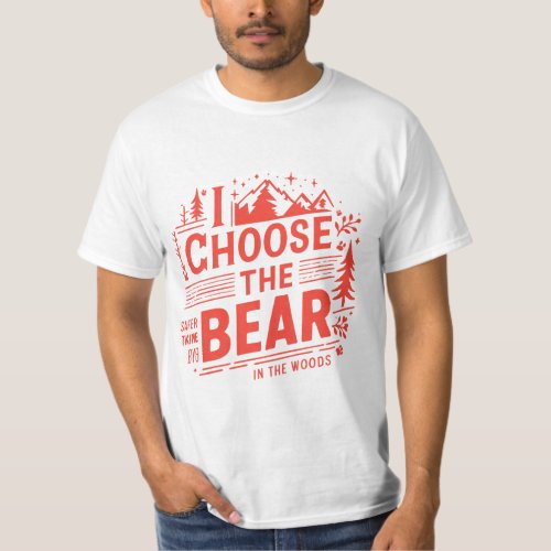 I choose the bear the ultimate Wingman heartbeat  T_Shirt