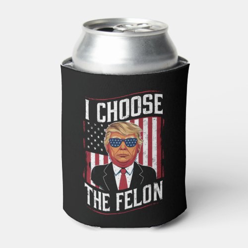 I Choose The Felon Funny Trump US Election Can Cooler