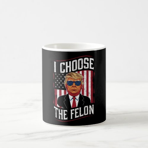 I Choose The Felon Funny Trump US Election Coffee Mug