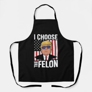 I Choose The Felon Trump 2024 Republican Patriot Apron