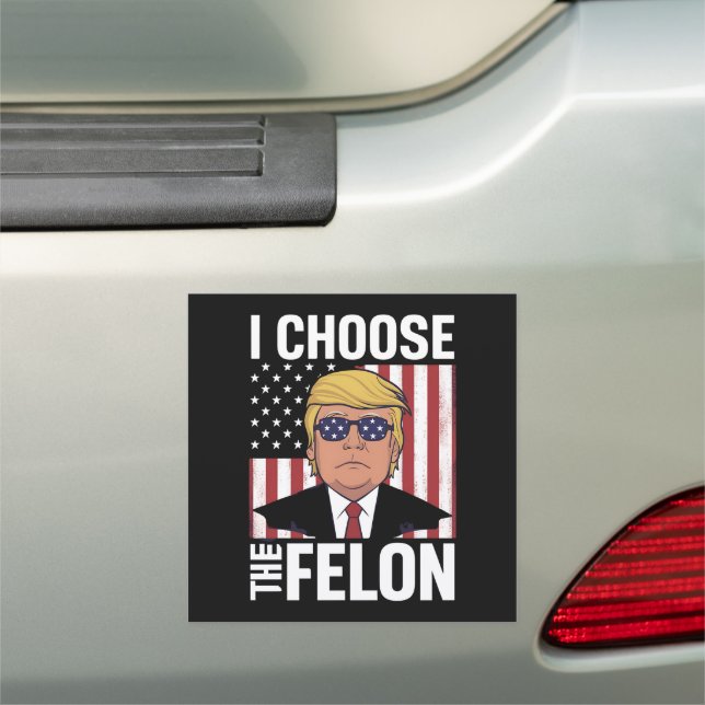 I Choose The Felon Trump 2024 Republican Patriot Car Magnet (In Situ)