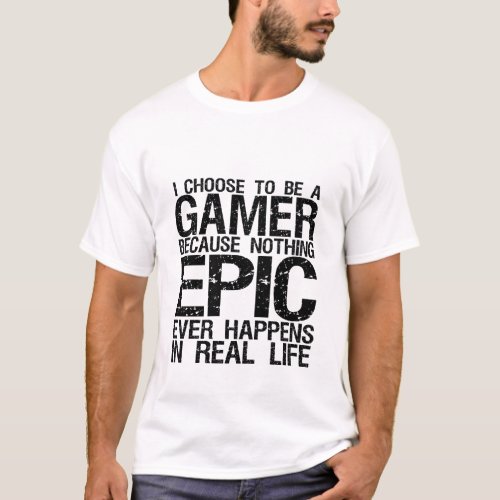 I Choose to Be a Gamer Funny T_shirt