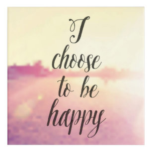 I Choose To Be Happy Acrylic Print