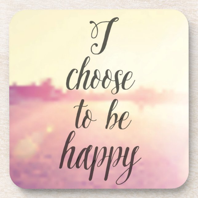 I Choose To Be Happy Beverage Coaster (Front)