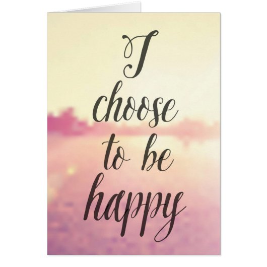 I Choose To Be Happy Cards (Front)