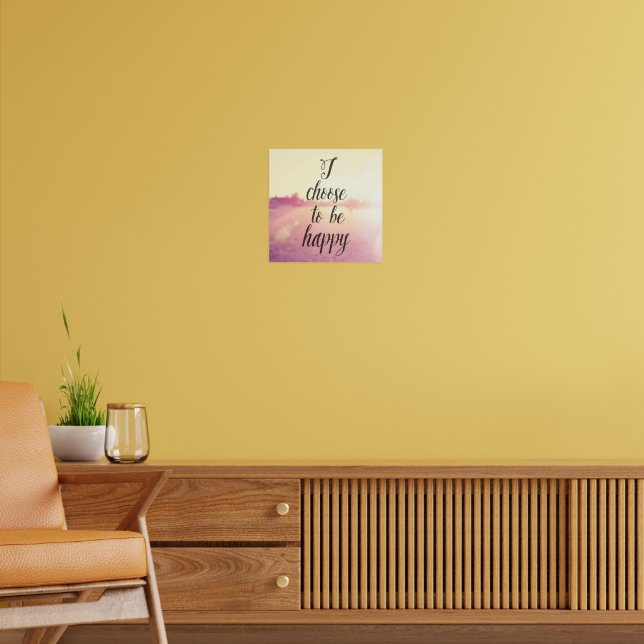 I Choose To Be Happy Poster | Zazzle