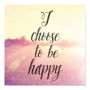 I Choose To Be Happy Poster