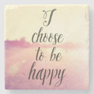 I Choose To Be Happy Stone Coaster