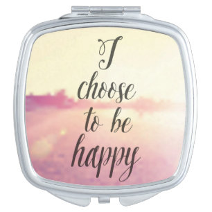 I Choose To Be Happy Vanity Mirror