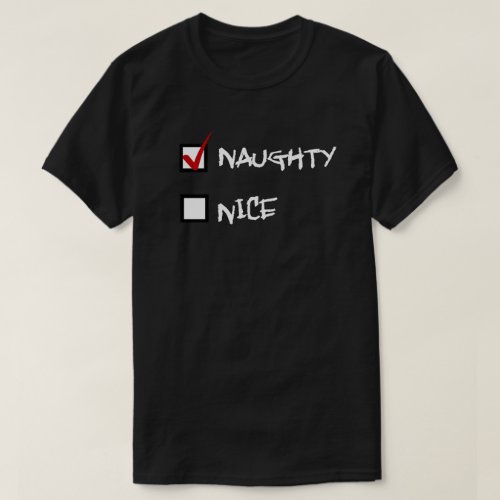 I CHOOSE TO BE NAUGHTY T_Shirt