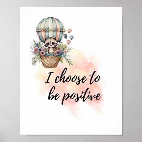 I Choose to be Positive Kids Room Raccoon Balloon  Poster