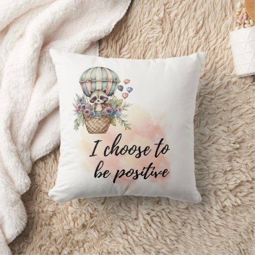 I Choose to be Positive Kids Room Raccoon Balloon  Throw Pillow