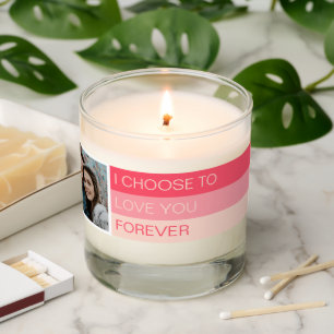 I Choose to Love You Forever Photo Custom Scented Candle
